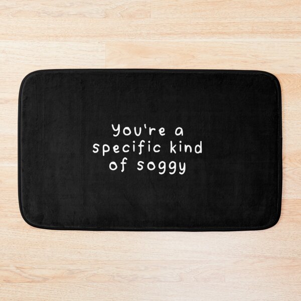 Item preview, “You’re a specific kind of soggy” funny quote designed and sold by CraftsOfChaos.