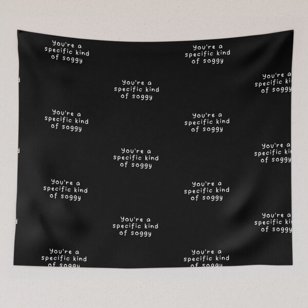 Item preview, “You’re a specific kind of soggy” funny quote designed and sold by CraftsOfChaos.