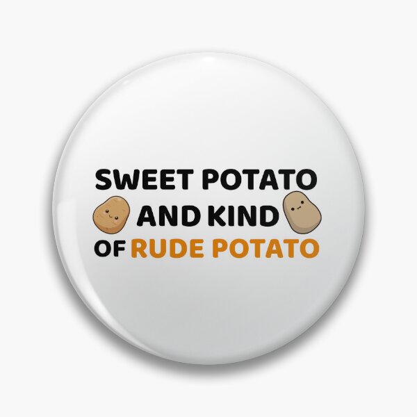 Item preview, Sweet Potato And Kind Of Rude Potato | Rude Potato | Funny Meme Design for Lazy or Grumpy People designed and sold by luckyhue.