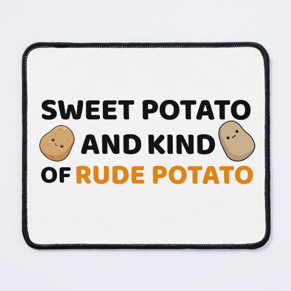 Item preview, Sweet Potato And Kind Of Rude Potato | Rude Potato | Funny Meme Design for Lazy or Grumpy People designed and sold by luckyhue.