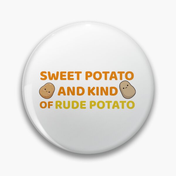 Item preview, Sweet Potato And Kind Of Rude Potato | Rude Potato | Funny Meme Design for Lazy or Grumpy People designed and sold by luckyhue.