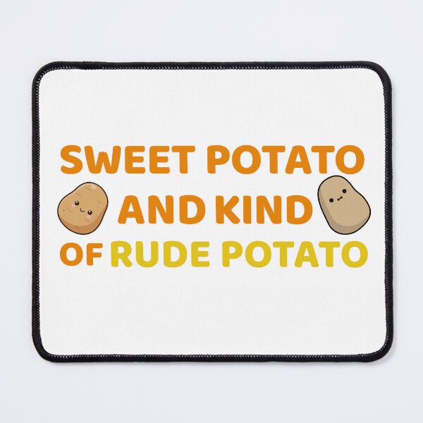 Item preview, Sweet Potato And Kind Of Rude Potato | Rude Potato | Funny Meme Design for Lazy or Grumpy People designed and sold by luckyhue.