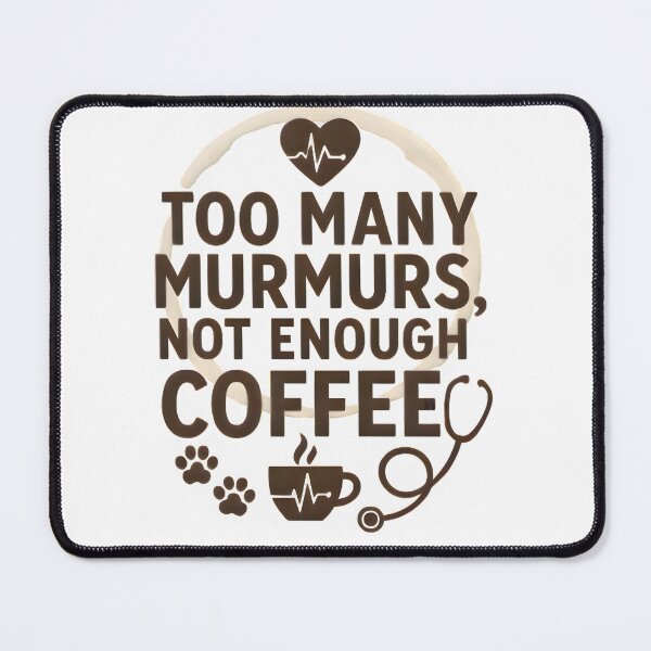 Item preview, Too Many Murmurs, Not Enough Coffee – Funny Veterinary Cardiology Quote designed and sold by Bettybee00.