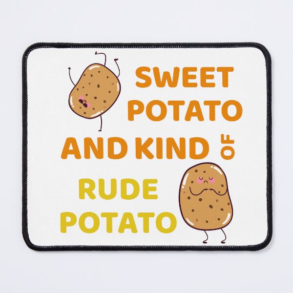 Item preview, Sweet Potato And Kind Of Rude Potato | Rude Potato | Funny Meme Design for Lazy or Grumpy People designed and sold by luckyhue.