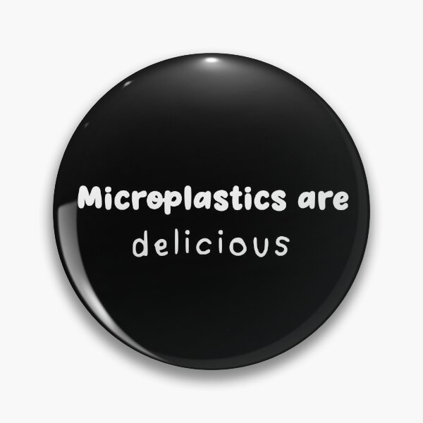 Item preview, “Microplastics are delicious” funny quote " designed and sold by CraftsOfChaos.