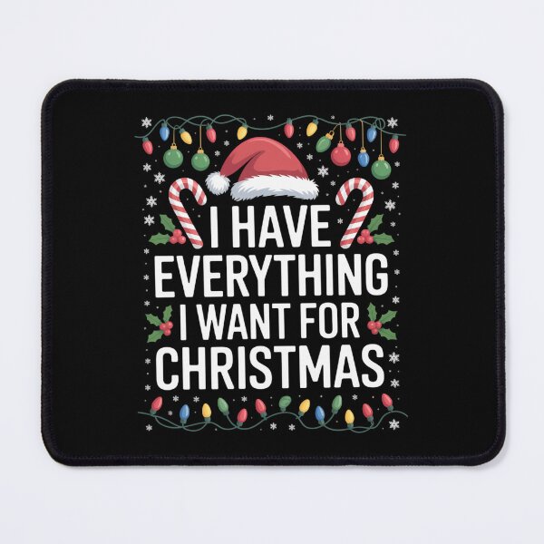 Item preview, I Have Everything I Want For Christmas Its Me I'm Everything designed and sold by ValerieRodrigue.