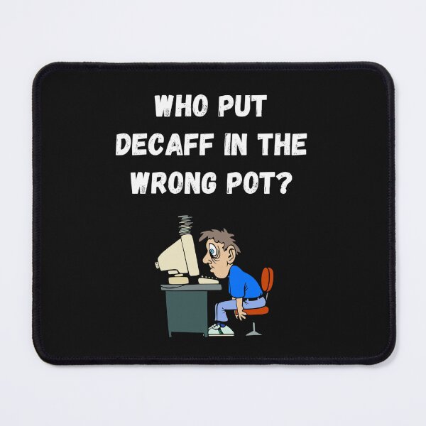 Item preview, Decaff in the wrong pot designed and sold by Slogans4u.