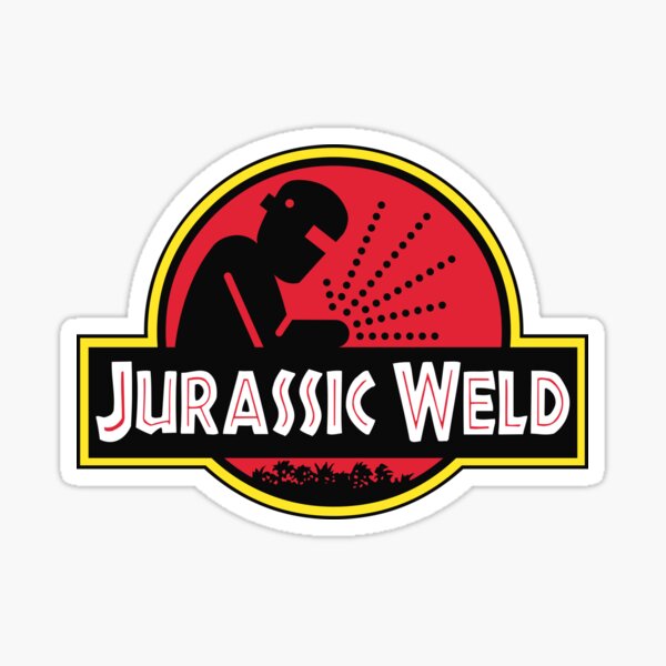 Jurassic Weld - Soldadura de camisas y regalos Pegatina