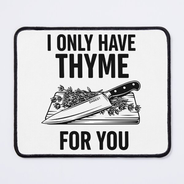 Item preview, I Only Have Thyme For You Culinary Pun designed and sold by RGShirtWorks.