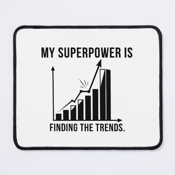Item preview, My Superpower: Finding Trends Quote with Chart designed and sold by RGShirtWorks.
