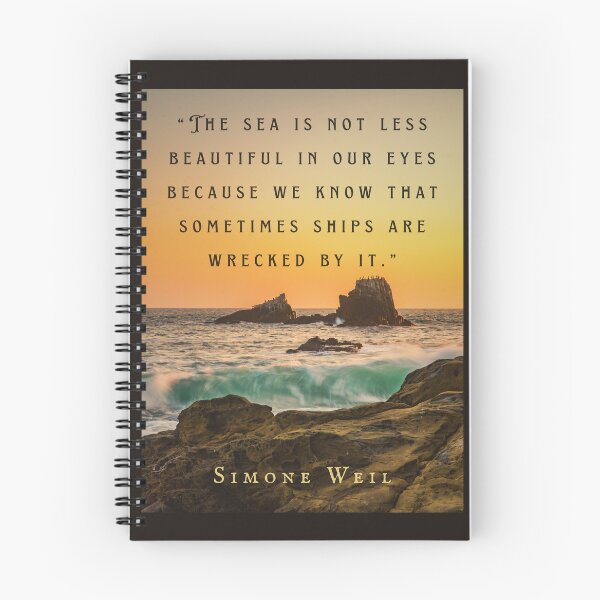 Item preview, Simone Weil quote: “The sea is not less beautiful in our eyes because we know that sometimes ships are wrecked by it.” designed and sold by artbleed.