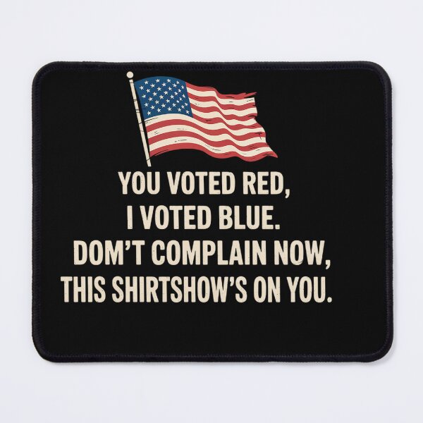 Item preview, You Voted Red I Voted Blue Don'T Complain Now This designed and sold by Patricsselin.