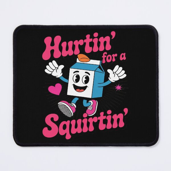 Item preview, Hurtin' For A Squirtin' Adult Humor Dirty Funny Embarrassing designed and sold by PeteHomenick.