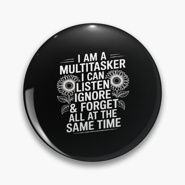 Item preview, I Am A Multitasker I Can Listen Ignore & Forget Funny designed and sold by PeteHomenick.