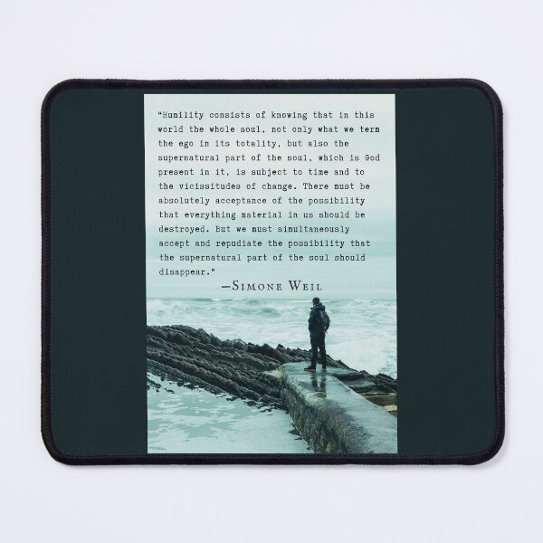 Item preview, Simone Weil quote: “Humility consists of knowing that in this world the whole soul, not only what we term the ego in its totality...” designed and sold by artbleed.