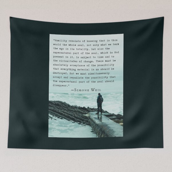 Item preview, Simone Weil quote: “Humility consists of knowing that in this world the whole soul, not only what we term the ego in its totality...” designed and sold by artbleed.