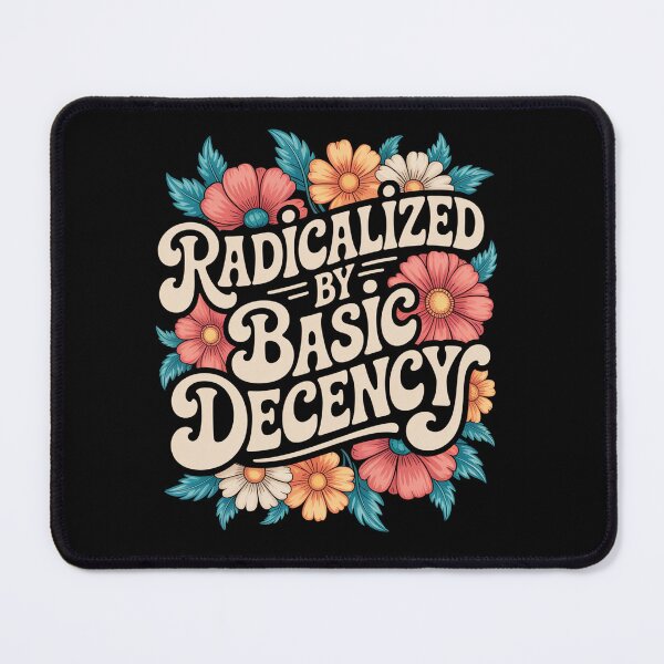 Item preview, Radicalized By Basic Decency designed and sold by SlogariArt.