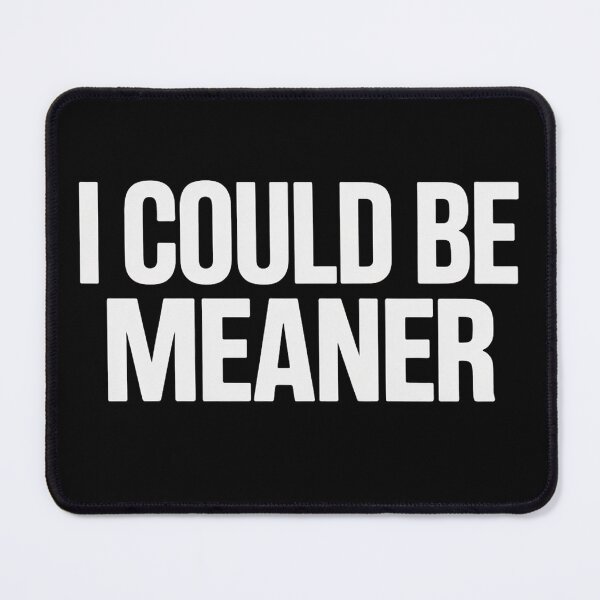 Item preview, I Could Be Meaner  designed and sold by Hairball-Pets.