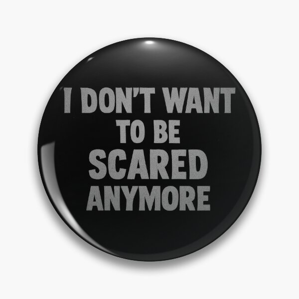 Item preview, I DON'T WANT TO BE SCARED ANYMORE designed and sold by NomadicNatureCo.