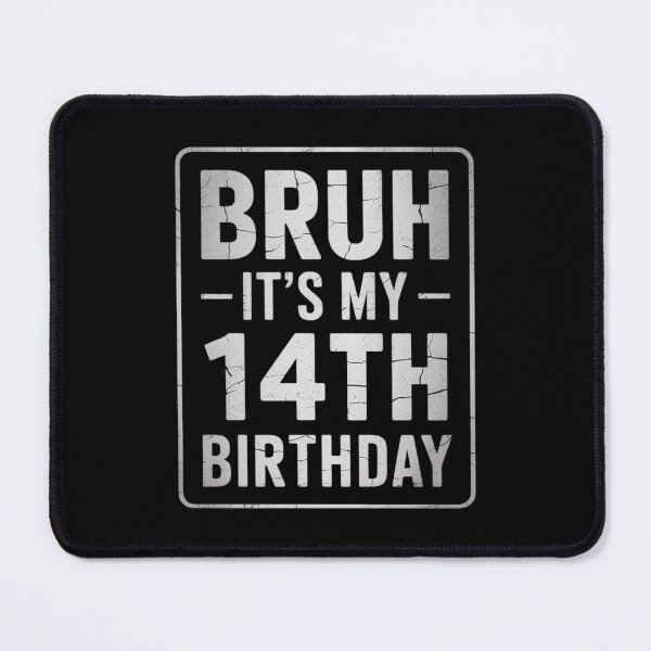 Item preview, Bruh It's My 14th Birthday I'm 14 Year Old Birthday designed and sold by HuValverdeArt.