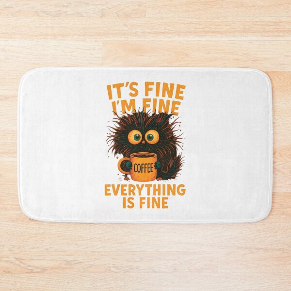 Item preview, It's Fine I'm Fine Everything Is Fine Fluffy Coffee Monster designed and sold by sapnaela.