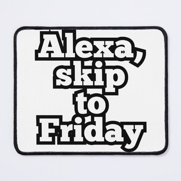 Item preview, Alexa Skip to Friday – Funny Workweek Quote Design for Tired Adults designed and sold by ArtesioByZaber.