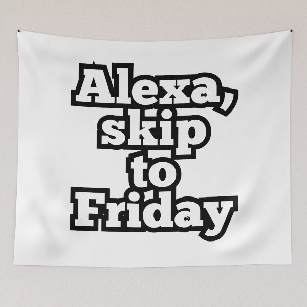 Item preview, Alexa Skip to Friday – Funny Workweek Quote Design for Tired Adults designed and sold by ArtesioByZaber.