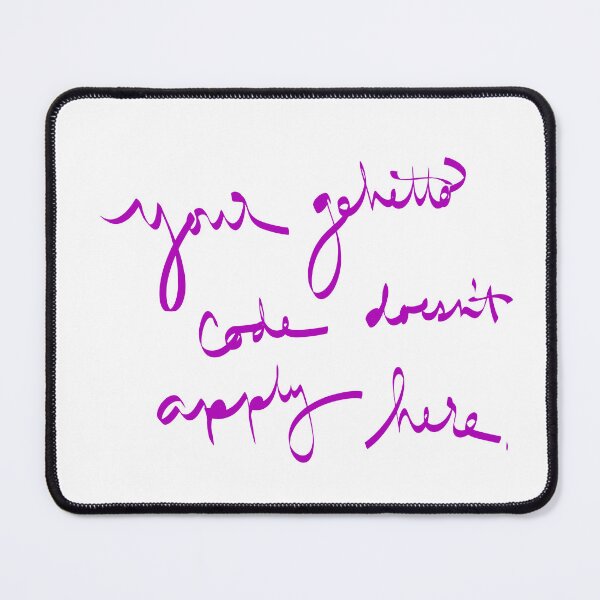 Item preview, Your Ghetto Code Doesn’t Apply Here  designed and sold by abeink.