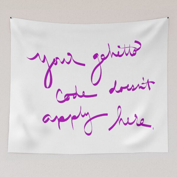 Item preview, Your Ghetto Code Doesn’t Apply Here  designed and sold by abeink.