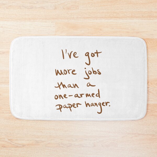 Item preview, I’ve got more jobs than a one-armed paper hanger designed and sold by abeink.