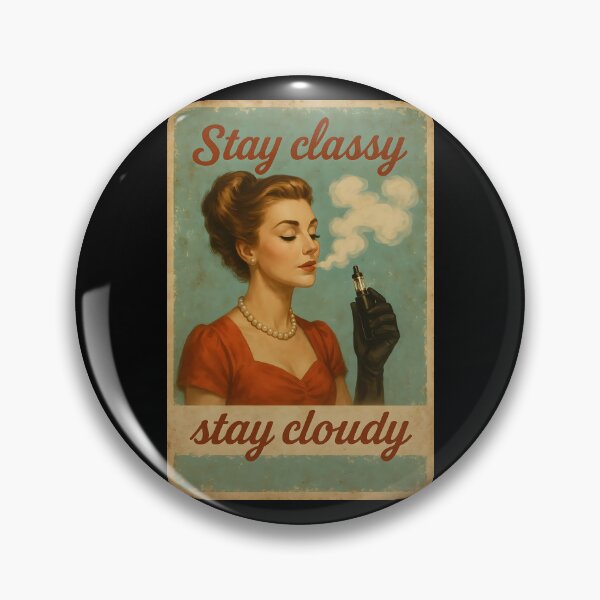 Item preview, Stay Classy Stay Cloudy – Vintage 50s Vape Poster Design designed and sold by House of Taste Vape Designs.