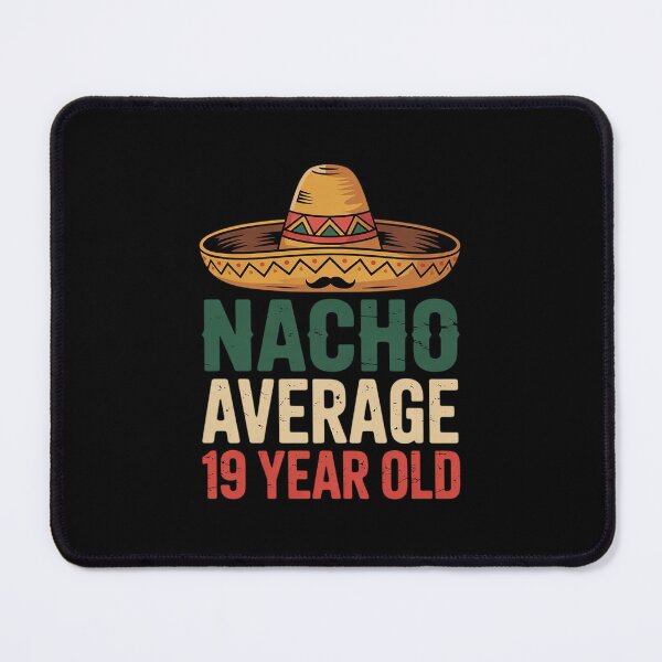 Item preview, Nacho Average 19 Year Old Nineteenth Boy 19th Birthday designed and sold by GGrizeldaRivas.