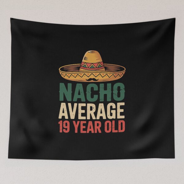 Item preview, Nacho Average 19 Year Old Nineteenth Boy 19th Birthday  designed and sold by GGrizeldaRivas.