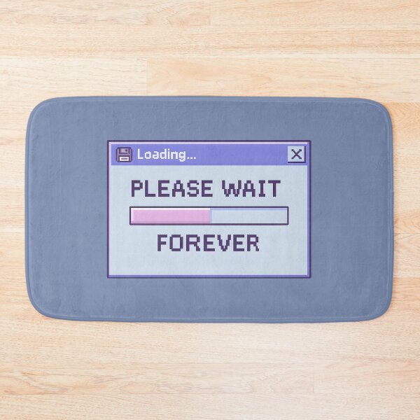 Item preview, "Loading… Please Wait Forever '' – Retro Nostalgia Loading Bar designed and sold by Tommy's Arts.