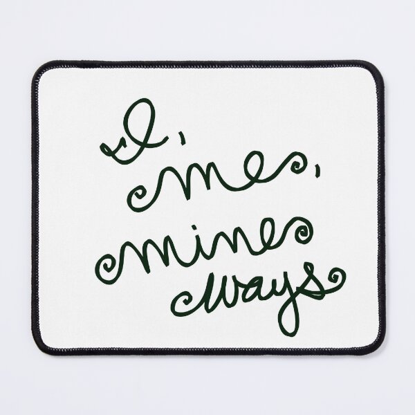 Item preview, I, me, mine ways  designed and sold by abeink.