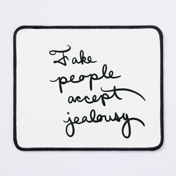 Item preview, Fake People Accept Jealousy designed and sold by abeink.