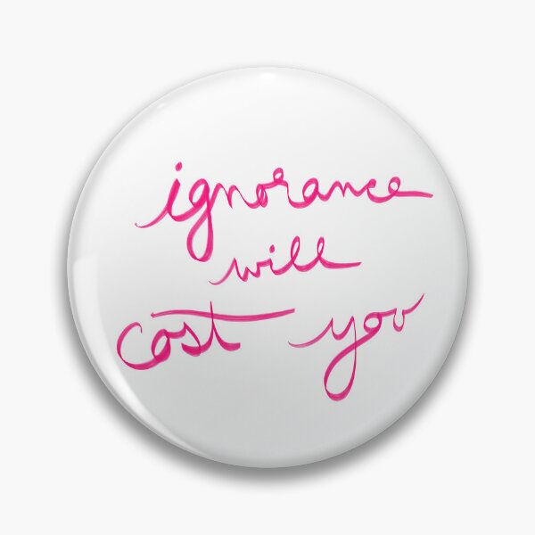Item preview, ignorance will cost you designed and sold by abeink.