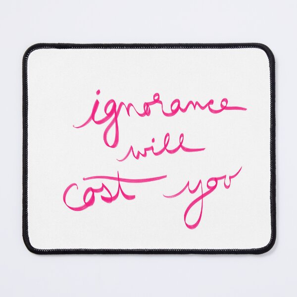 Item preview, ignorance will cost you designed and sold by abeink.