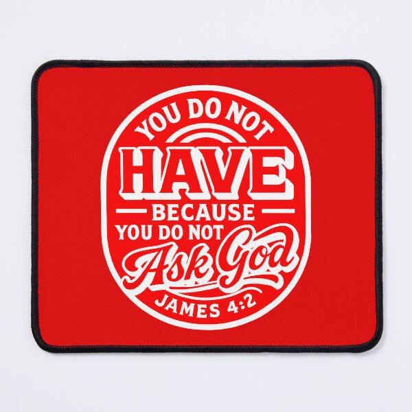 Item preview, James 4:2 You do not have because you do not ask God designed and sold by plushism.