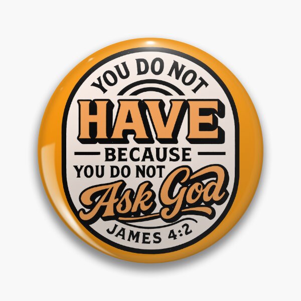 Item preview, James 4:2 You do not have because you do not ask God designed and sold by plushism.