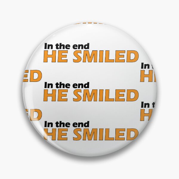 Item preview,  In the end, he smiled. designed and sold by Positive Mindzet!.