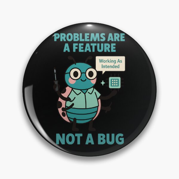 Item preview, Problems Are a Feature Not a Bug Cute Tech Humor Design designed and sold by TeeTimeTreasure.