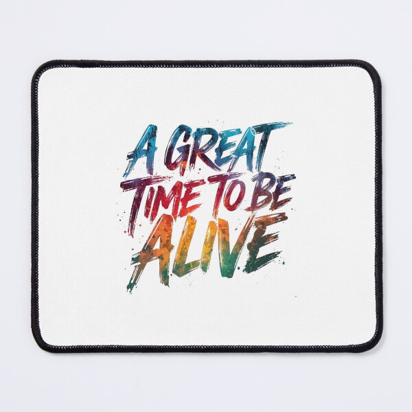 Item preview, A Great Time to Be Alive – Motivational Quote designed and sold by Ink-Lift Creations.