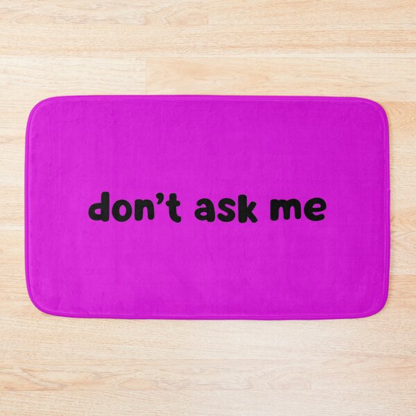Item preview, Don't Ask Me designed and sold by glowdesigns.