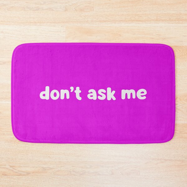 Item preview, Don't Ask Me designed and sold by glowdesigns.