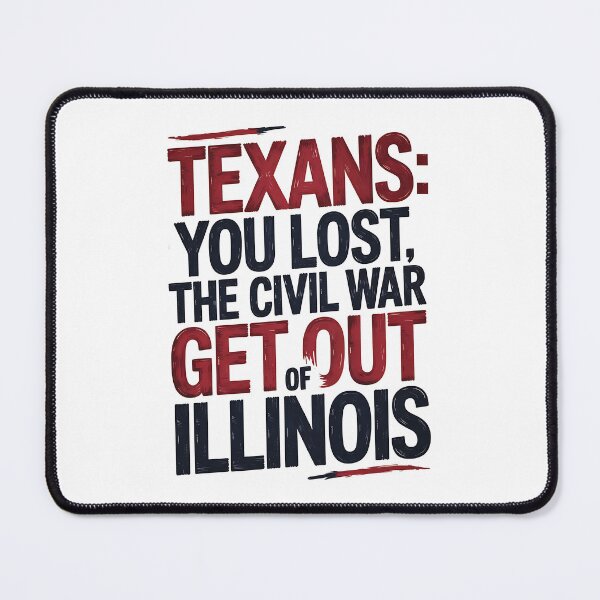 Item preview, Texans You Lost The Civil War Get Out Of Illinois - NO KINGs designed and sold by BakeryDozen.