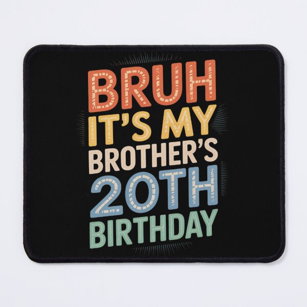Item preview, Bruh It's My Brother's 20th Birthday Turning 20 Years Old designed and sold by NeomiStoreSS.