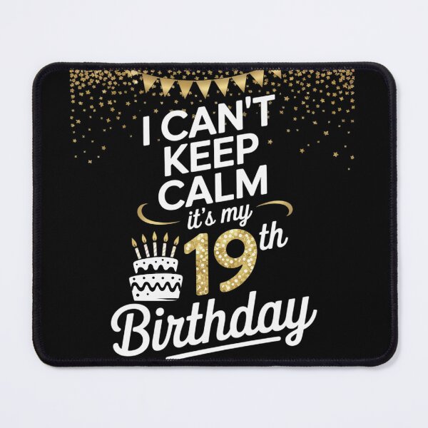 Item preview, I Can't Keep Calm It's My 19th Birthday Happy 19 Years Old designed and sold by NeomiStoreSS.