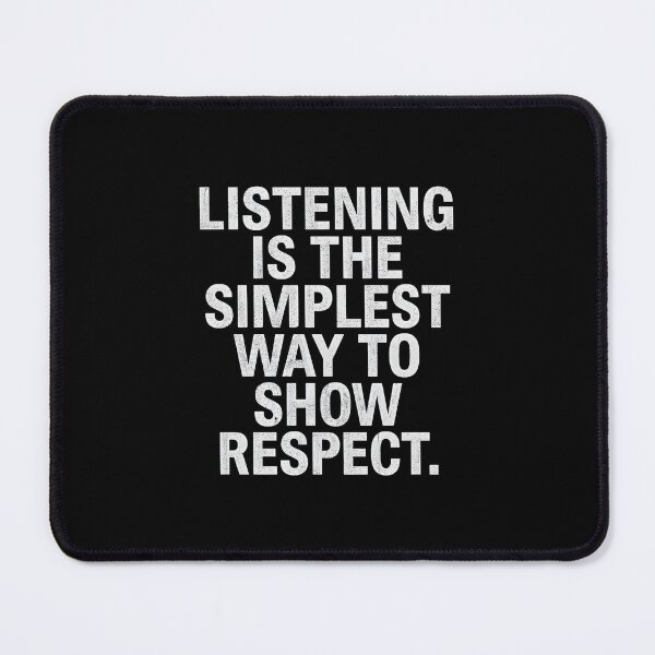 Item preview, Listening is the simplest way to show respect. designed and sold by Sketch-Shack.