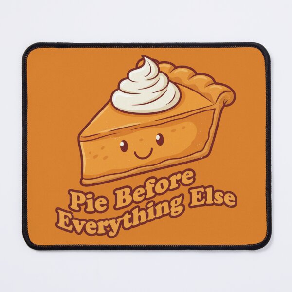 Item preview, Pie Before Everything Else Funny Dessert designed and sold by 0606PM.